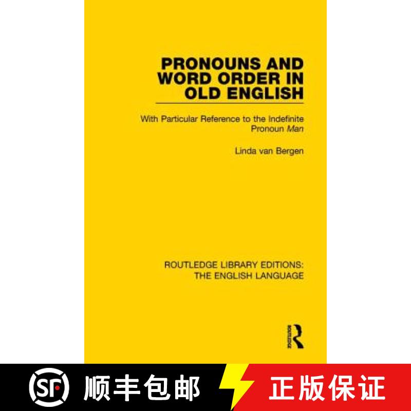 【4周达】Pronouns and Word Order in Old English: With Particular Reference to the Indefinite Pronoun Man [9781138920439]