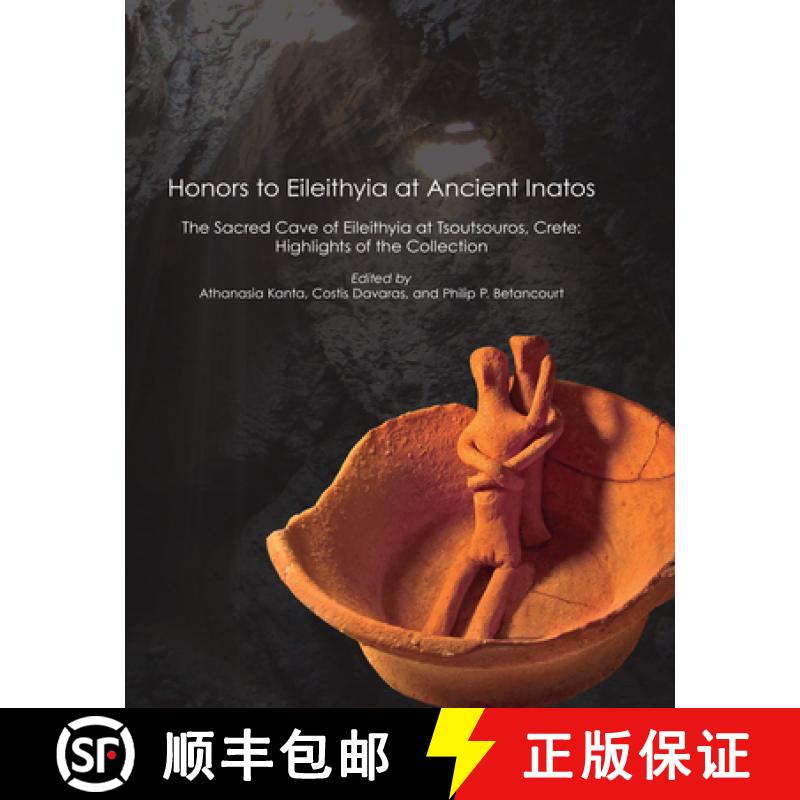 【3-4周达】Honors to Eileithyia at Ancient Inatos: The Sacred Cave of Eileithyia at Tsoutsouros, Cret... [9781931534314]