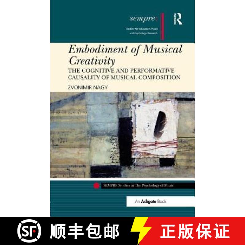 【3-4周达】Embodiment of Musical Creativity: The Cognitive and Performative Causality of Musical Comp... [9780815378495]