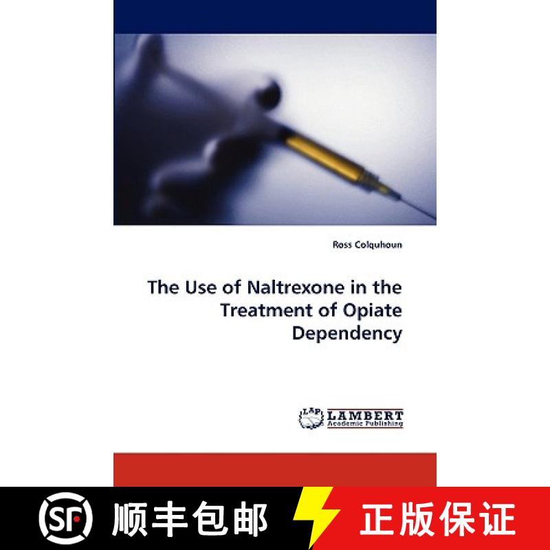 【2-3周达】The Use of Naltrexone in the Treatment of Opiate Dependency [9783838339610]