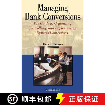 【3-4周达】Managing Bank Conversions:  The Guide to Organizing, Controlling and Implementing Systems ... [9781587982040]