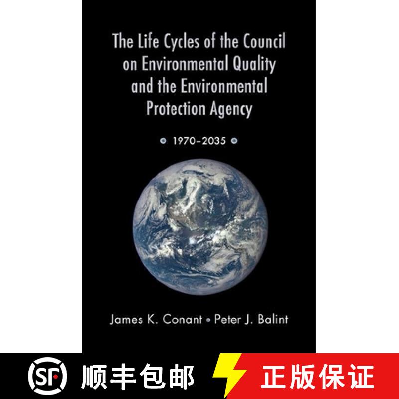 【3-4周达】The Life Cycles of the Council on Environmental Quality and the Environmental Protection A... [9780190203702]