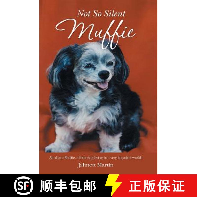 【3-4周达】Not So Silent Muffie: All about Muffie, a little dog living in a very big adult world! [9781452516684]