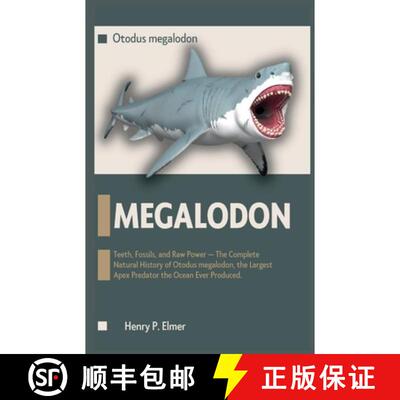 【3-4周达】MEGALODON (Otodus megalodon): Teeth, Fossils, and Raw Power - The Complete Natural History... [9798240849831]