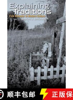 【3-4周达】Explaining Traditions: Folk Behavior in Modern Culture [9780813165868]