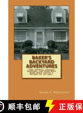 【3-4周达】Baker's Backyard Adventures: An extraordinary household with zany animals, runaway bathtub... [9780692896785]