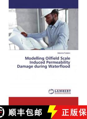 预订 Modelling Oilfield Scale Induced Permeability Damage during Waterflood [9783659685804]