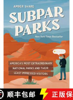 【3-4周达】Subpar Parks: America's Most Extraordinary National Parks and Their Least Impressed Visitors [9780593185544]