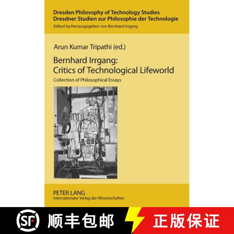 预订 Bernhard Irrgang: Critics of Technological Lifeworld : Collection of Philosophical Essays [9783631585702]