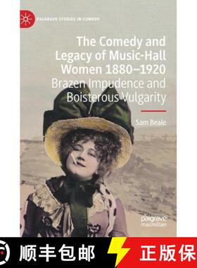 【3-4周达】The Comedy and Legacy of Music-Hall Women 1880-1920 : Brazen Impudence and Boisterous Vulg... [9783030479404]