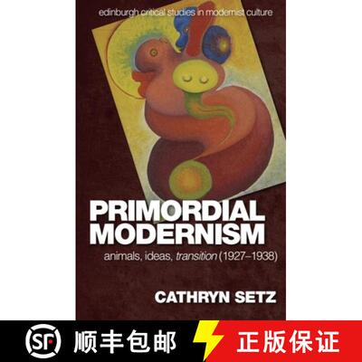 【3-4周达】Primordial Modernism: Animals, Ideas, Transition (1927-1938) [9780748692170]