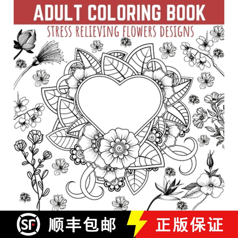 【3-4周达】Adult Coloring Book: Stress Relieving Flowers Designs, Premium Illustrations and Motivatio... [9781803538372]