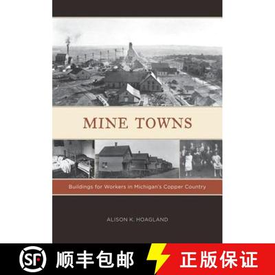 【3-4周达】Mine Towns: Buildings for Workers in Michigan's Copper Country [9780816665662]