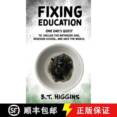 【3-4周达】Fixing Education: One Dad's Quest to Unclog the Bathroom Sink, Redesign School, and Save t... [9781088088616]