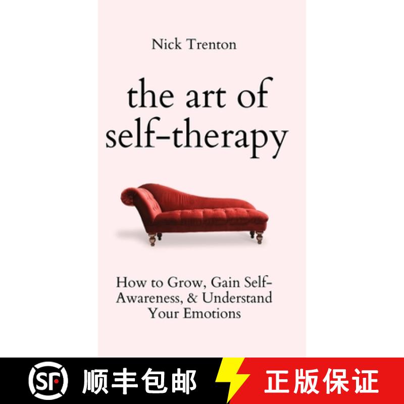 【3-4周达】The Art of Self-Therapy: How to Grow, Gain Self-Awareness, and Understand Your Emotions [9781647434236]