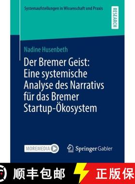 【3-4周达】Der Bremer Geist: Eine Systemische Analyse Des Narrativs Fur Das Bremer Startup-OEkosystem... [9783658371227]