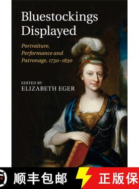 【3-4周达】Bluestockings Displayed: Portraiture, Performance and Patronage, 1730–1830 [9781316619728]