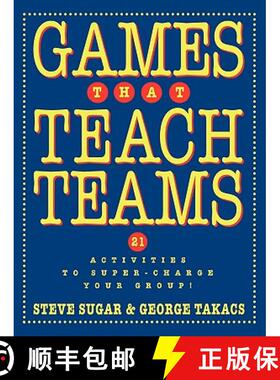 【3-4周达】Games That Teach Teams: 21 Activities To Super-Charge Your Group! [Wiley经管] [9780787948351]