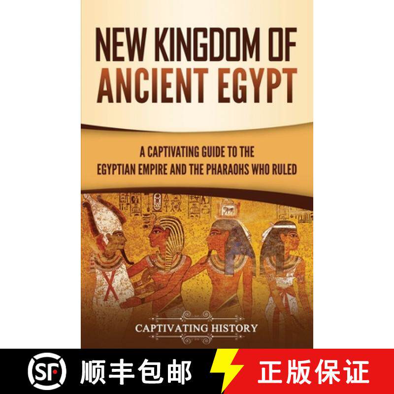 预订 New Kingdom of Ancient Egypt: A Captivating Guide to the Egyptian Empire and the Pharaohs Who Ruled [9781637164334]