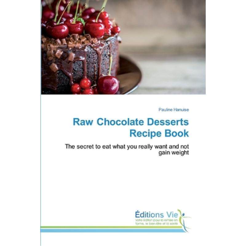 预订 raw chocolate desserts recipe book [9786139589517]