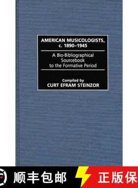 预订 American Musicologists, C. 1890-1945: A Bio-Bibliographical Sourcebook to the Formative Period [9780313261978]