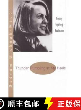 【3-4周达】Thunder Rumbling at My Heels: Tracing Ingeborg Bachmann [9781572410435]