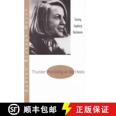 【3-4周达】Thunder Rumbling at My Heels: Tracing Ingeborg Bachmann [9781572410435]