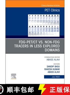 【3-4周达】Fdg-Pet/CT vs. Non-Fdg Tracers in Less Explored Domains, an Issue of Pet Clinics: Volume 17-3 [9780323897181]