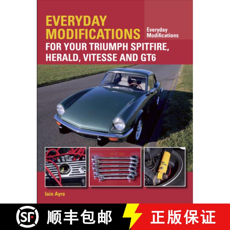 【4周达】Everyday Modifications for Your Triumph Spitfire, Herald, Vitesse and GT6 [9781785001758]