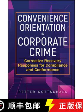 【3-4周达】精装 Convenience Orientation In Corporate Crime: Corrective Recovery Responses For Complia... [9789819805501]