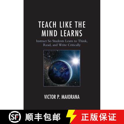 【3-4周达】Teach Like the Mind Learns : Instruct So Students Learn to Think, Read, and Write Critically [9781475827958]