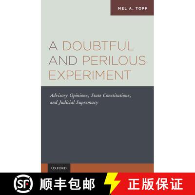 【3-4周达】A Doubtful and Perilous Experiment: Advisory Opinions, State Constitutions, and Judicial S... [9780199756766]