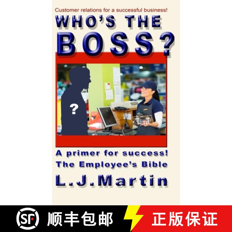 【3-4周达】Who's the Boss?: An employee's handbook, a how-to for the counter person, a primer on cust... [9781734441376]