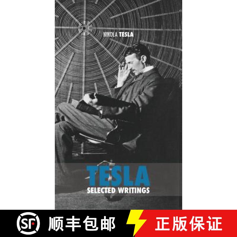 【3-4周达】Selected Tesla Writings: a collection of scientific papers and articles about the work of ... [9789888412242]