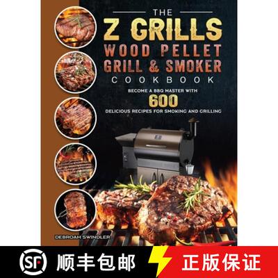 【3-4周达】The Z Grills Wood Pellet Grill And Smoker Cookbook: Become A BBQ Master With 600 Delicious... [9781803200583]