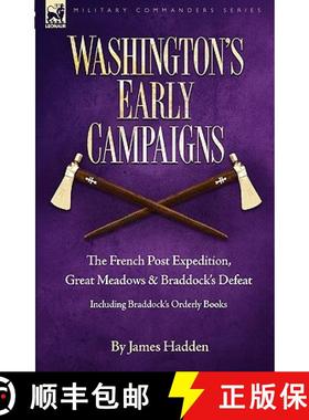 【3-4周达】Washington's Early Campaigns: the French Post Expedition, Great Meadows and Braddock's Def... [9781846776281]