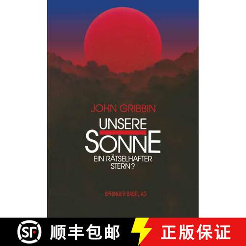 【3-4周达】Unsere Sonne -- Ein Rätselhafter Stern?: Erkenntnisse Und Spekulationen Der Astrophysik [9783034861885]
