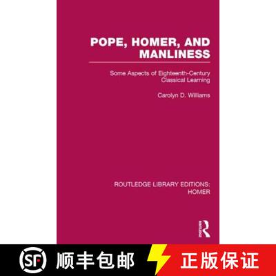 【3-4周达】精装 Pope, Homer, and Manliness : Some Aspects of Eighteenth Century Classical Learning [9781138021280]