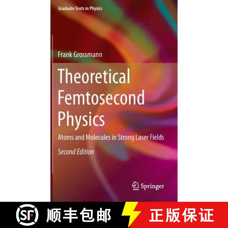 【3-4周达】Theoretical Femtosecond Physics : Atoms and Molecules in Strong Laser Fields [9783319006055]