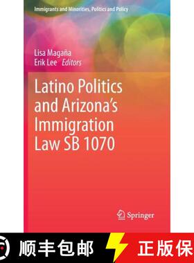 【3-4周达】Latino Politics and Arizona's Immigration Law Sb 1070 [9781461402954]