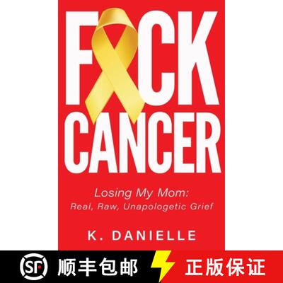【3-4周达】F*ck Cancer: Losing My Mom: Real, Raw, Unapologetic Grief [9781735523507]