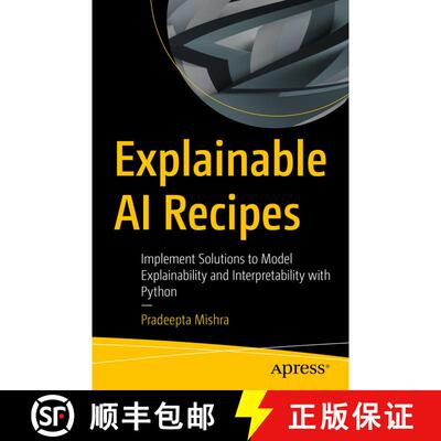 【3-4周达】Explainable AI Recipes : Implement Solutions to Model Explainability and Interpretability ... [9781484290286]