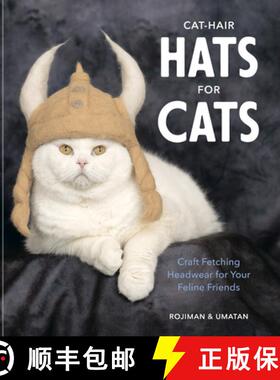 【3-4周达】Cat-Hair Hats for Cats: Craft Fetching Headwear for Your Feline Friends [9781984860446]