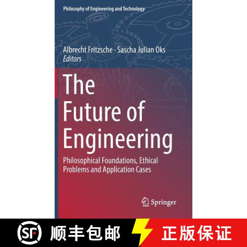 【3-4周达】The Future of Engineering : Philosophical Foundations, Ethical Problems and Application Cases [9783319910284]