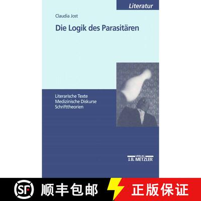 【3-4周达】Die Logik des Parasitären: Literarische Texte - Medizinische Diskurse - Schrifttheorien [9783476452337]