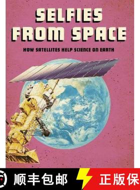 【3-4周达】Selfies from Space: How Satellites Help Science on Earth [9781474788540]