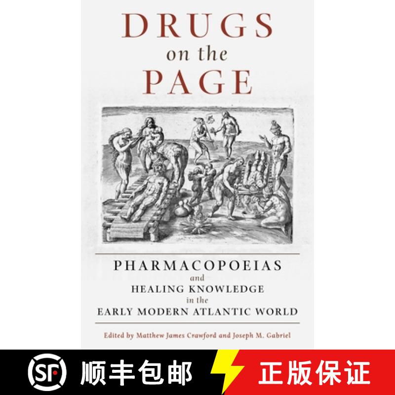 【4周达】Drugs on the Page: Pharmacopoeias and Healing Knowledge in the Early Modern Atlantic World [9780822945628]