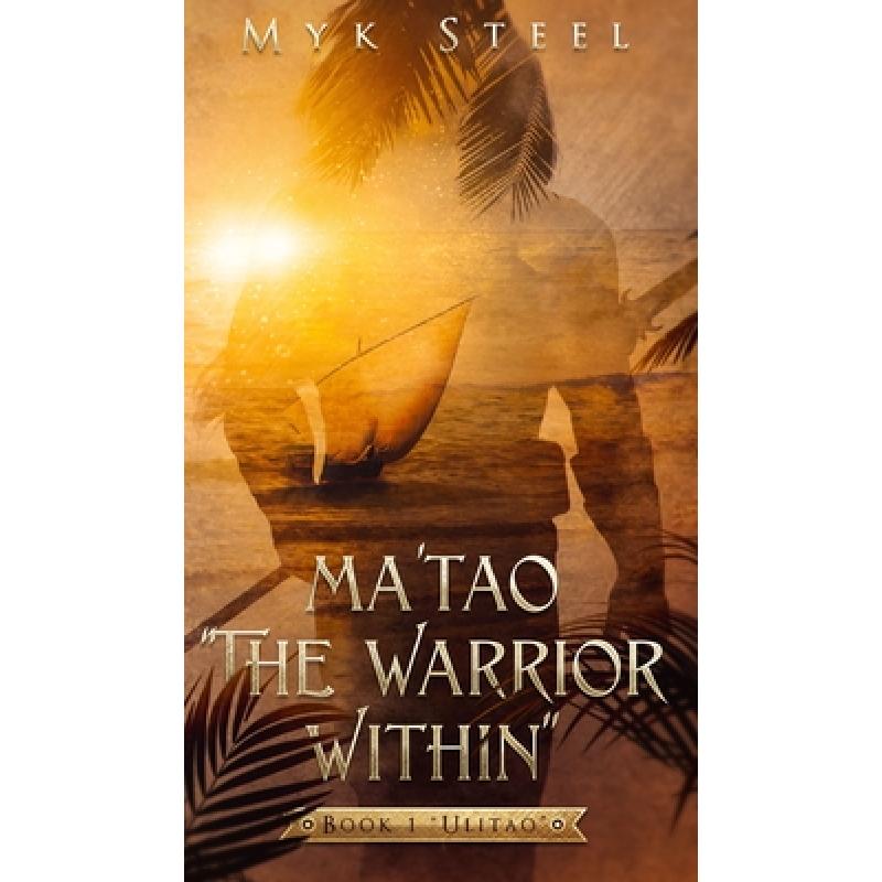 【4周达】Ma'tao The Warrior Within: Book 1 Ulitao [9781733495608] 书籍/杂志/报纸 原版其它 原图主图