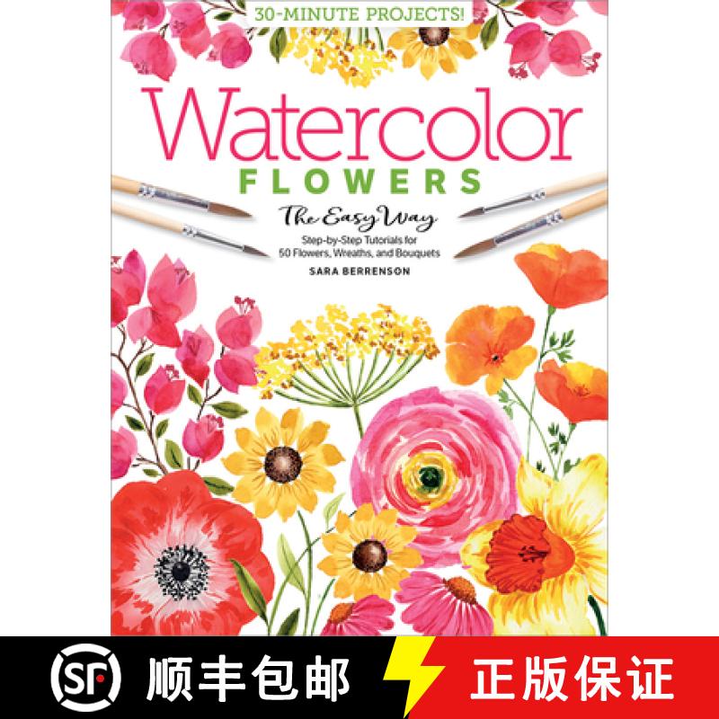 【4周达】Watercolor the Easy Way Flowers: Step-By-Step Tutorials for 50 Flowers, Wreaths, and Bouquets [9780764362064]