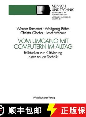 【3-4周达】Vom Umgang mit Computern im Alltag : Fallstudien zur Kultivierung einer neuen Technik [9783531123349]